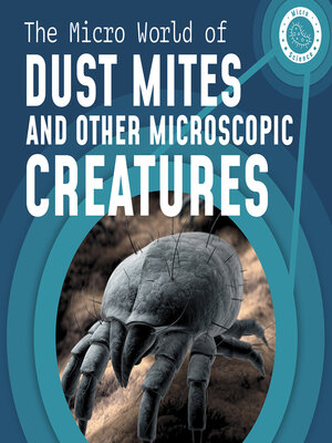 cover image of The Micro World of Dust Mites and Other Microscopic Creatures